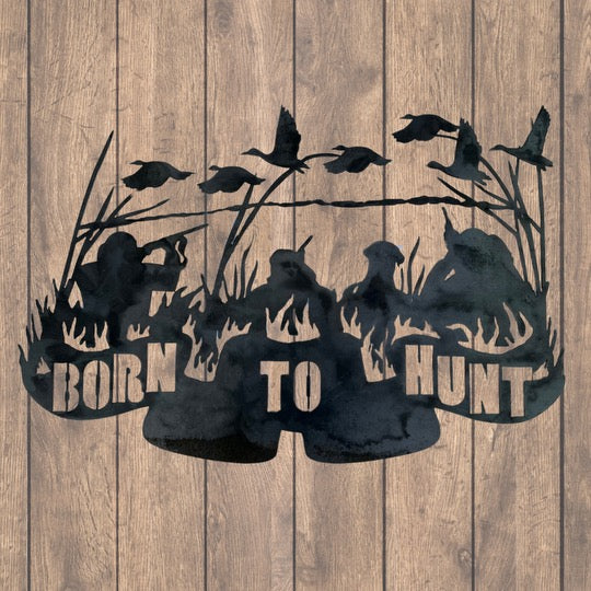 Born To Hunt Ducks
